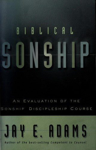 Biblical Sonship - An Evaluation of the Sonship Discipleship Course