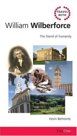 Travel with William Wilberforce - The Friend of Humanity