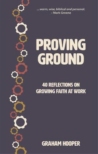 Proving Ground - 40 Personal and Biblical Reflections on Life at Work