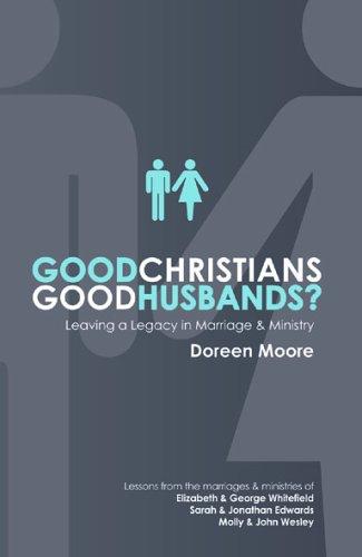 Good Christians, Good Husbands? - Leaving a Legacy in Marriage and Ministry