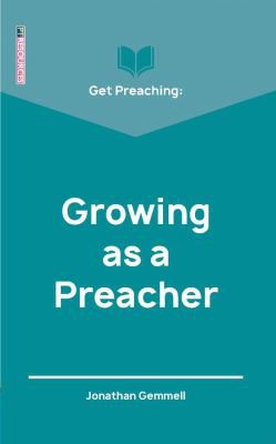 Get Preaching: Growing As a Preacher