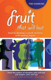 Fruit That Will Last: How to Develop a Youth Ministry with Lasting Impact