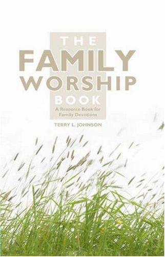 The Family Worship Book - A Resource Book for Family Devotions