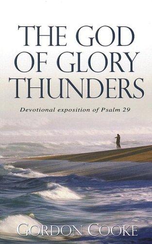 The God of Glory Thunders - A Christ-Centered Devotional Exposition of Psalm 29