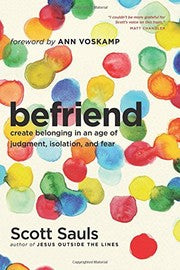 Befriend - Create Belonging in an Age of Judgment, Isolation, and Fear