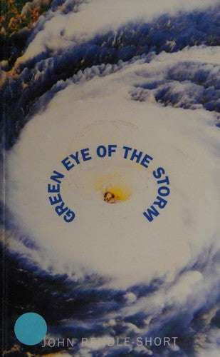 Green Eye of the Storm - Controversy Between Science and Christianity in the Lives of Arthur Rendle Short (1880-1953), Philip Henry Gosse (1810-1888), George John Romanes (1848-1894) and the Author, John Rendle-Short