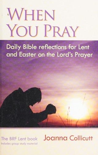 When You Pray - Daily Bible Readings from Ash Wednesday to Easter Day