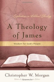 A Theology of James - Wisdom for God's People