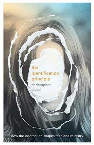 The Identification Principle - How The Incarnation Shapes Faith And Ministry