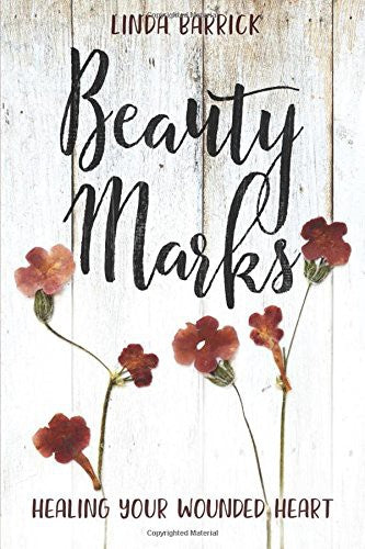 Beauty Marks - Healing Your Wounded Heart