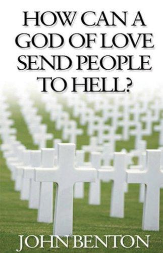 How Can a God of Love Send People to Hell?