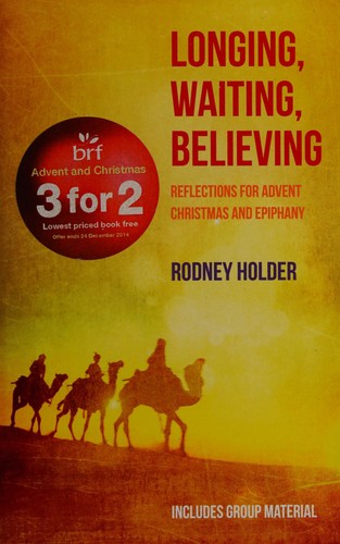 Longing, Waiting, Believing - Reflections for Advent, Christmas and Epiphany