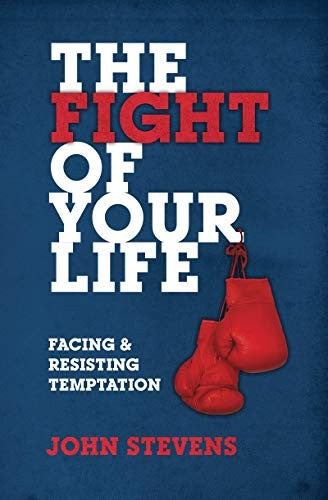 The Fight of Your Life - Facing and Resisting Temptation