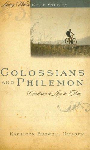 Colossians and Philemon - Contiue to Live in Him