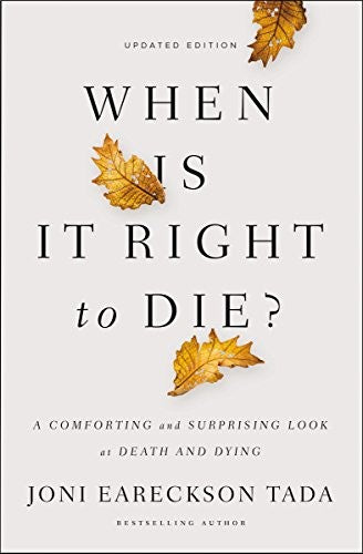 When Is It Right to Die? - A Comforting and Surprising Look at Death and Dying