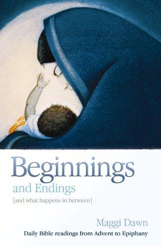 Beginnings and Endings (and What Happens in Between) - Daily Bible Readings from Advent to Epiphany