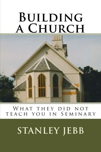 Building a Church - What They Did Not Teach You in Seminary