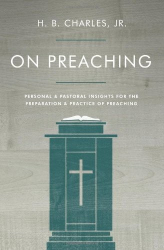 On Preaching - Personal & Pastoral Insights for the Preparation & Practice of Preaching