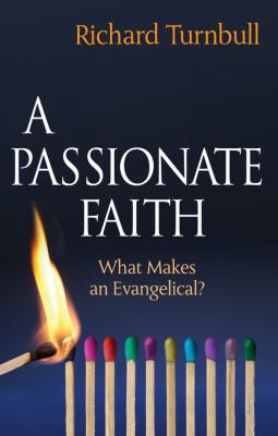 A Passionate Faith - What Makes an Evangelical?