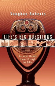 Life's Big Questions - Six Major Themes Traced Through the Bible