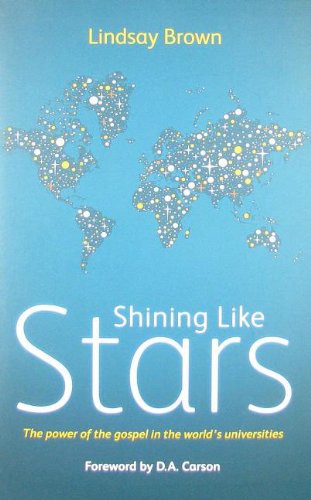 Shining Like Stars - The Power of the Gospel in the World's Universities