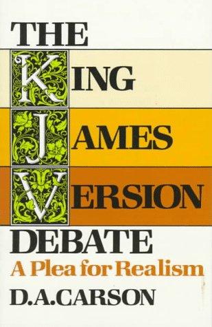 The King James Version Debate - A Plea for Realism