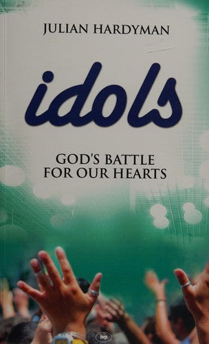 Idols - God's Battle for Our Hearts