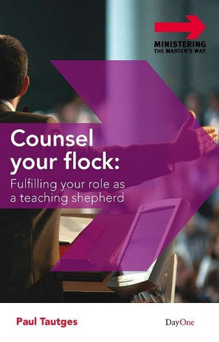 Counsel Your Flock - Fulfilling Your Role as a Teaching Shepherd