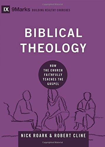 Biblical Theology - How the Church Faithfully Teaches the Gospel