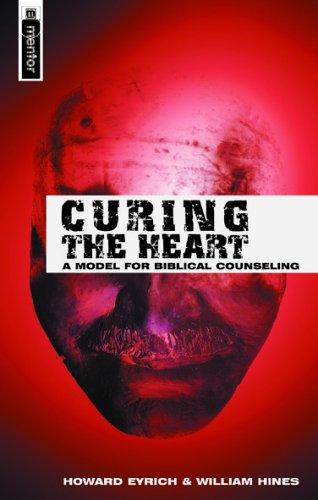 Curing the Heart - A Model for Biblical Counseling