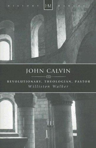 Calvin - Revolutionary, Theologian, Pastor