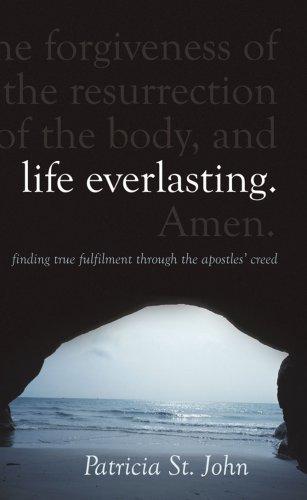 Life Everlasting - Finding True Fulfilment Through the Apostles' Creed