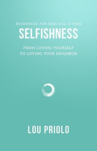 Selfishness - From Loving Yourself to Loving Your Neighbor