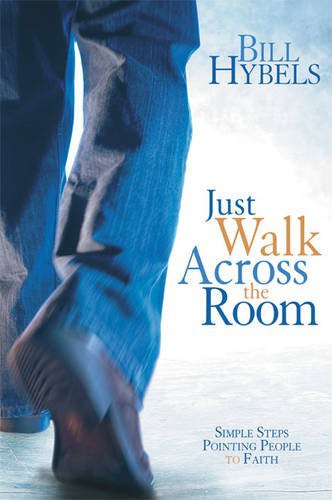 Just Walk Across the Room - Simple Steps Pointing People to Faith