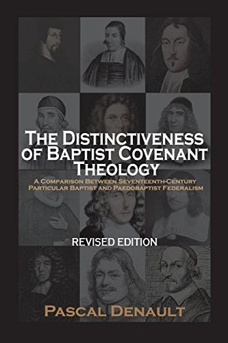 The Distinctiveness of Baptist Covenant Theology - Revised Edition