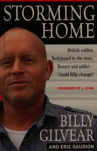 Storming Home - British Soldier, Bodyguard to the Stars, Brawler, Boozer and Addict - Could Billy Change?