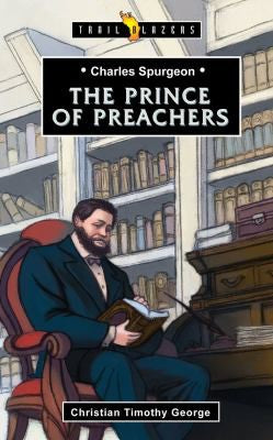 Charles Spurgeon - Prince of Preachers