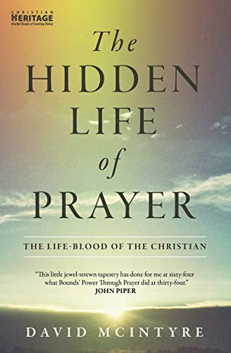 The Hidden Life of Prayer - The Life-Blood of the Christian