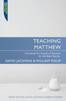 Teaching Matthew - Unlocking the Gospel of Matthew for the Bible Teacher