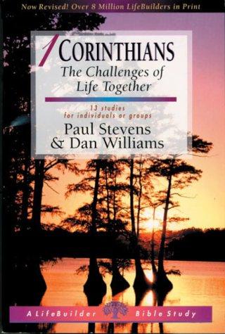 1 Corinthians - The Challenges of Life Together : 13 Studies for Individuals Or Groups, with Notes for Leaders