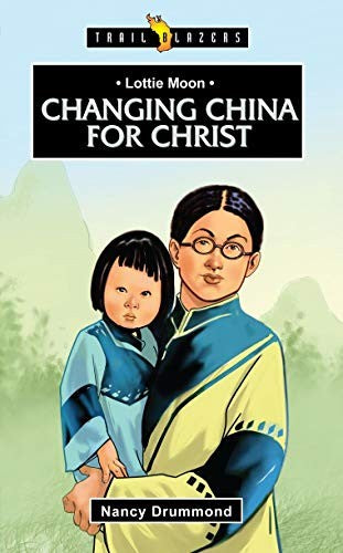 Lottie Moon - Changing China for Christ