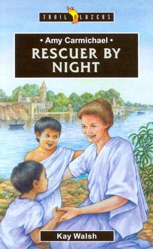 Amy Carmichael - Rescuer by Night