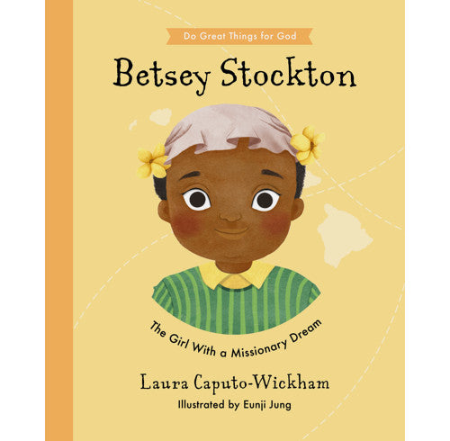 Betsey Stockton
The Girl With a Missionary Dream