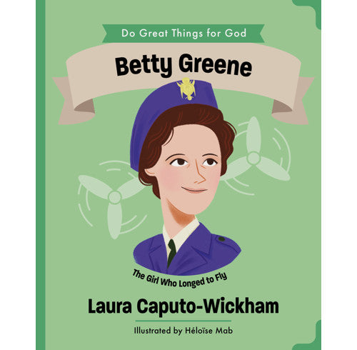 Betty Greene
The Girl Who Longed to Fly