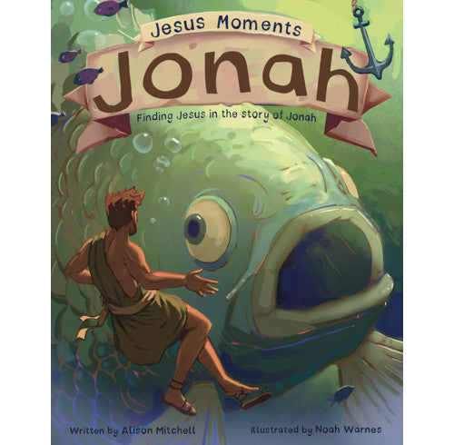 Jesus Moments: Jonah Finding Jesus in the Story of Jonah