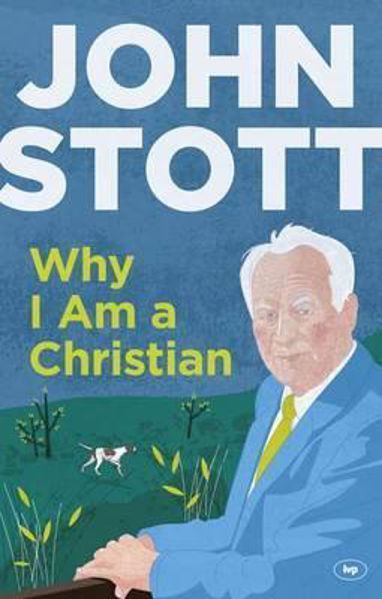 Picture of JOHN STOTT/Why I am a Christian