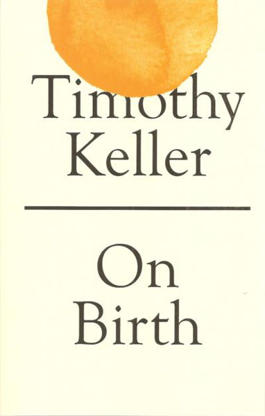 Picture of Timothy Keller ON BIRTH