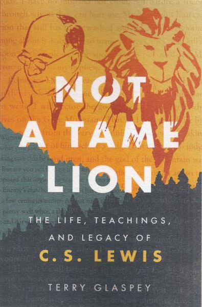 Picture of NOT A TAME LION Life Teaching of CS Lewis